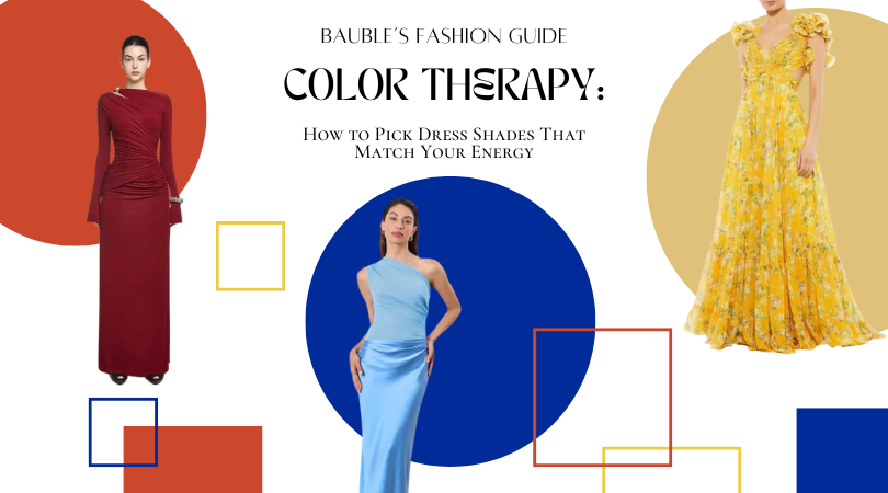 Color Therapy: How to Pick Dress Shades That Match Your Energy  Bauble Buy