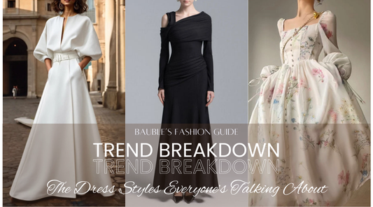 Trend Breakdown: The Dress Styles Everyone’s Talking About