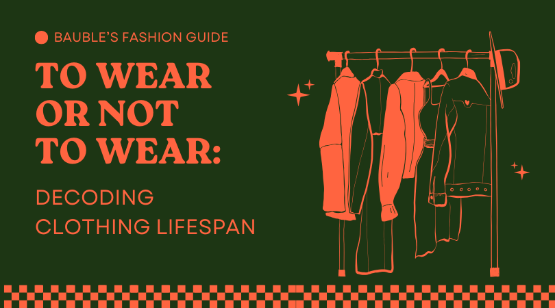 To Wear or Not to Wear: Decoding Clothing Lifespan – Bauble Buy