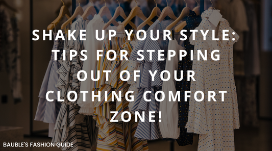Shake Up Your Style: Tips for Stepping Out of Your Clothing Comfort Zone!