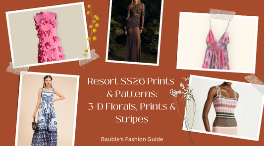 Resort SS26 Prints & Patterns: 3-D Florals, Prints & Stripes