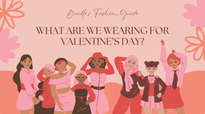 What are we wearing for Valentine’s Day?
