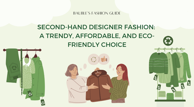 Second-Hand Designer Fashion: A Trendy, Affordable, and Eco-Friendly Choice