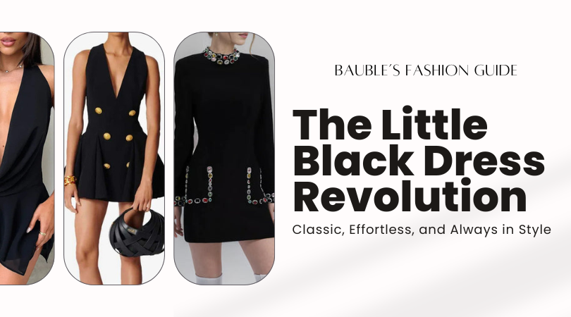 The Little Black Dress Revolution: Classic, Effortless, and Always in Style
