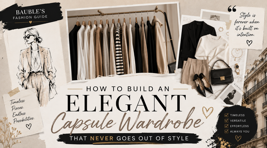 How to Build an Elegant Capsule Wardrobe That Never Goes Out of Style