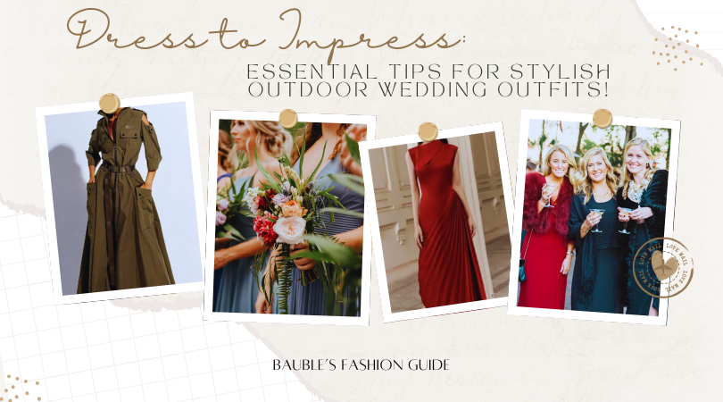 Dress to Impress: Essential Tips for Stylish Outdoor Wedding Outfits!