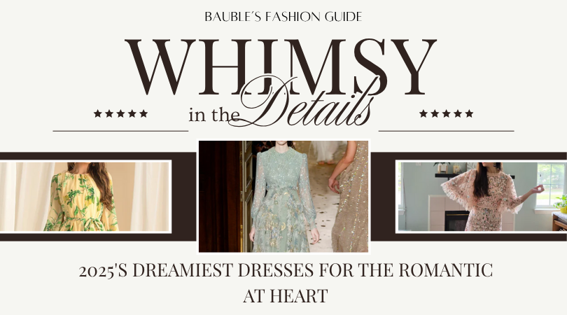 Whimsy in the Details: 2025's Dreamiest Dresses for the Romantic at Heart