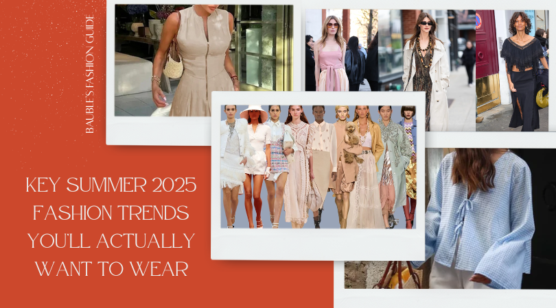 Key Summer 2025 Fashion Trends You’ll Actually Want to Wear
