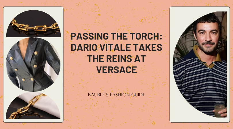 Passing the Torch: Dario Vitale Takes the Reins at Versace