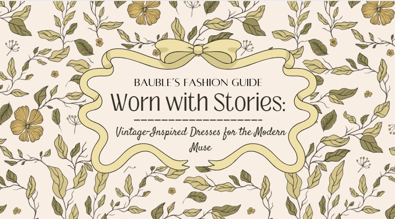 Worn with Stories: Vintage-Inspired Dresses for the Modern Muse