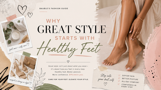 Why Great Style Starts with Healthy Feet